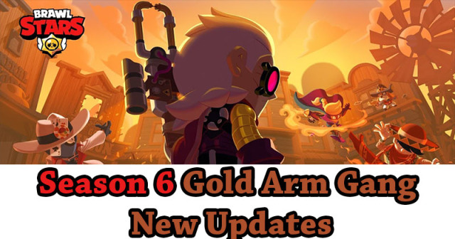 Brawl Stars Season 6 Gold Arm Gang Updates New Skins, New Brawlers, and More