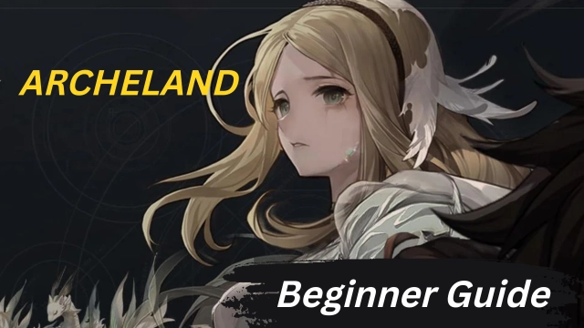 Archeland Beginner Guide and Gameplay Walkthrough Guide