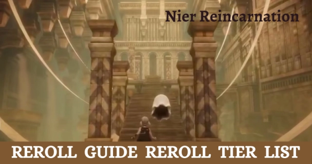 Nier Reincarnation Reroll Guide Reroll Tier List & Who to Pick