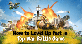 How to Level Up Fast in Top War Battle Game