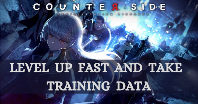 Counter Side | How To Level Up Fast and Take More Training Data