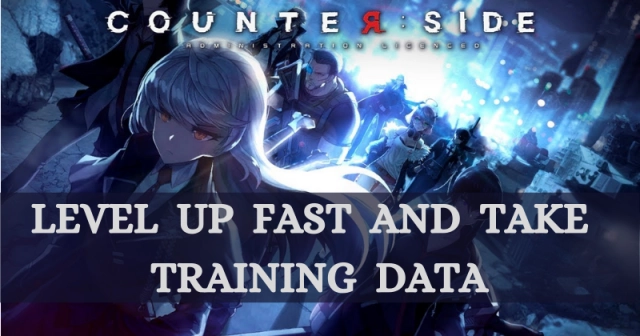 Counter Side | How To Level Up Fast and Take More Training Data