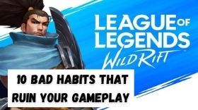 10 Bad Habits That Ruin Your Gameplay In League Of Legends: Wild Rift