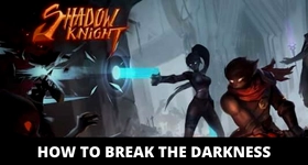 Shadow Knights How to Break the Darkness as a Beginner - The Best Tips