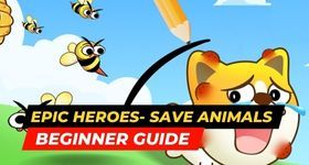 Epic Heroes- Save Animals Beginner Guide and Everything to Know