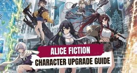 Alice Fiction Character Upgrade Guide – How to Level Up