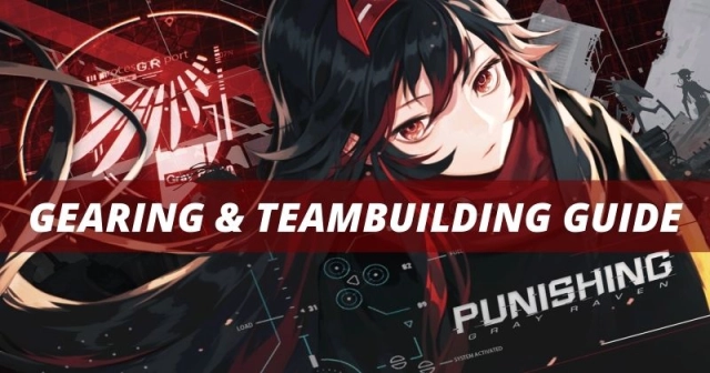 Punishing Gray Raven Gearing and Teambuilding Guide