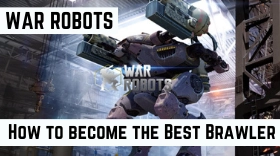 How to become the Best Brawler in War Robots